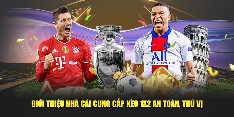 Giới thiệu nhà cái cung cấp kèo 1x2 an toàn, thú vị