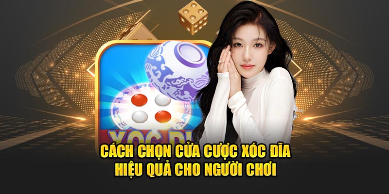 Cách Chọn Cửa Cược Xóc Đĩa Hiệu Quả Cho Người Mới