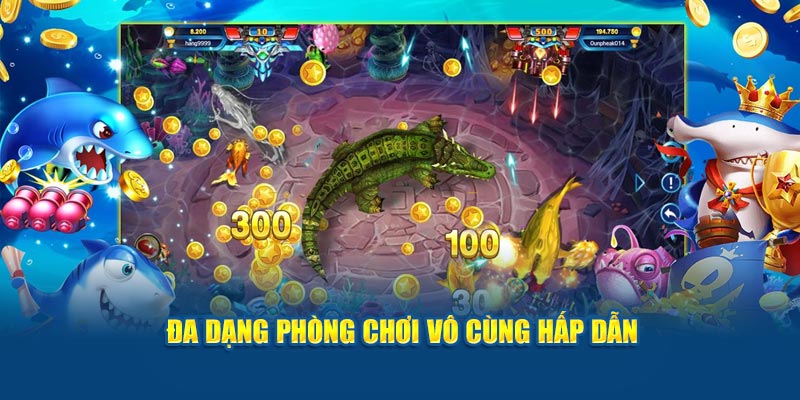 Đa dạng phòng chơi vô cùng hấp dẫn