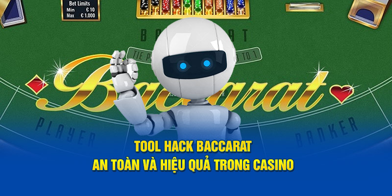 Tool Hack Baccarat: An Toàn Và Hiệu Quả Trong Casino